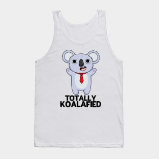 Totally Koalafied Cute Smart Koala Bear Pun Tank Top